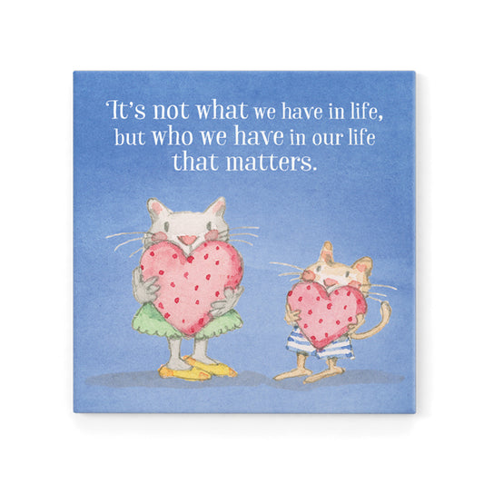 Twigseeds Magnet - It's not what we have in life...