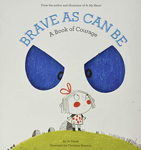 Brave As Can Be: A Book of Courage by Jo Witek Illustrated by Christine Roussey