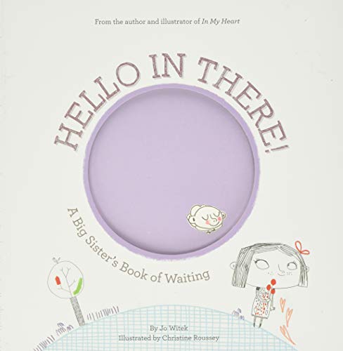 Hello In There: A Big Sister's Book of Waiting by Jo Witek Illustrated by Christine Roussey