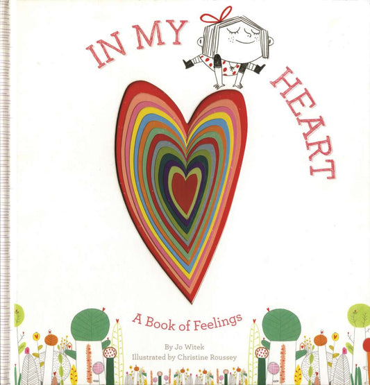 In My Heart: A Book of Feelings by Jo Witek Illustrated by Christine Roussey