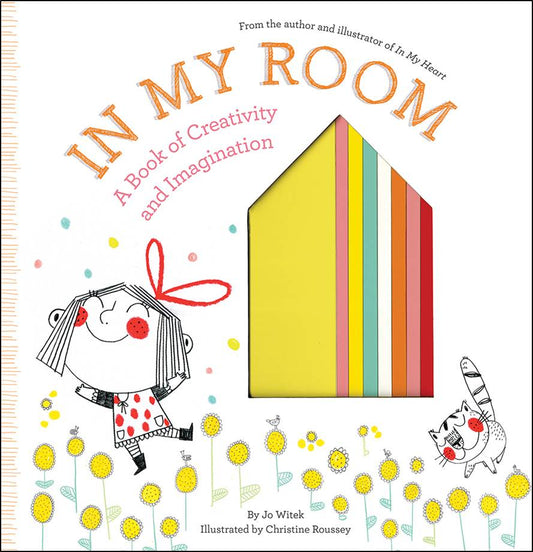 In My Room: A Book of Creativity and Imagination by Jo Witek Illustrated by Christine Roussey