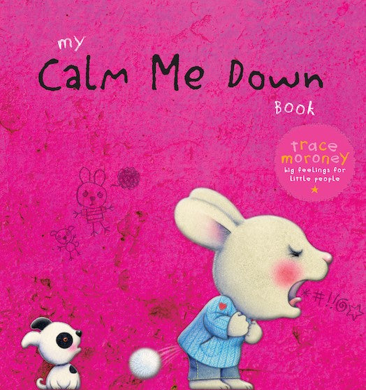 My Calm Me Down Book by Trace Moroney