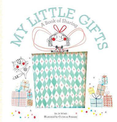My Little Gifts: A Book of Sharing by Jo Witek Illustrated by Christine Roussey