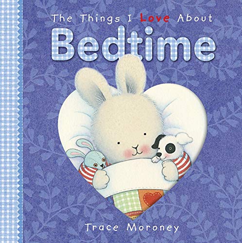 The Things I Love About Bedtime by Trace Moroney