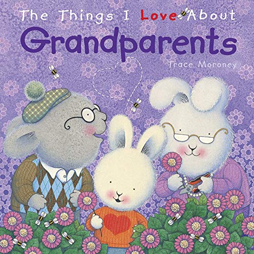 The Things I Love About Grandparents by Trace Moroney