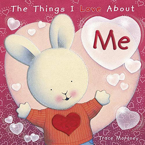 The Things I Love About Me by Trace Moroney
