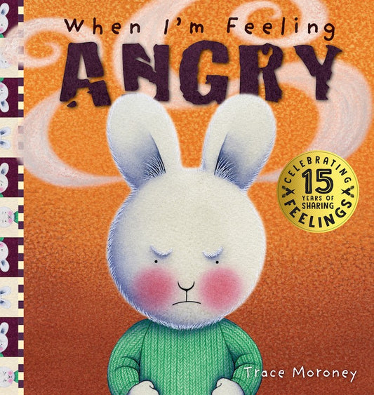 When I'm Feeling Angry by Trace Moroney 15th Anniversary Edition