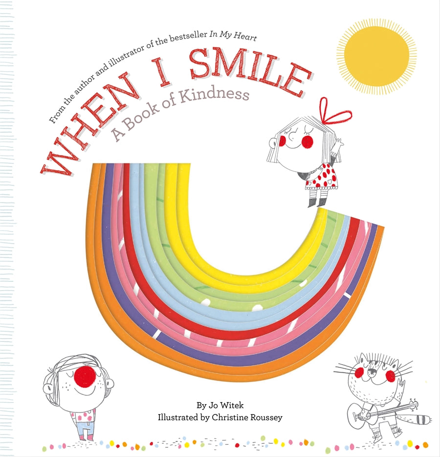 When I Smile: A Book of Kindness by Jo Witek Illustrated by Christine Roussey